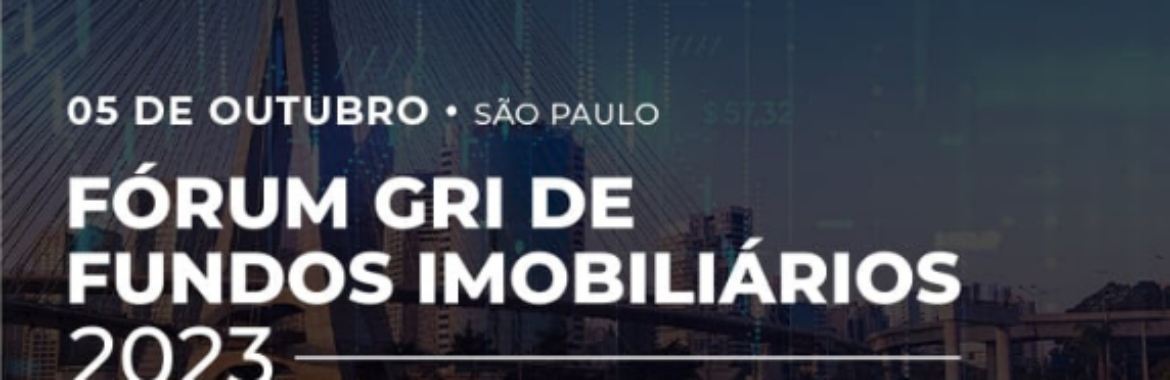 Fórum GRI de Fundos Imobiliários 2023